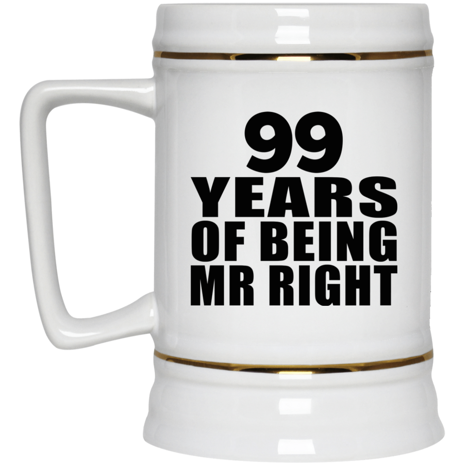 99th Anniversary 99 Years Of Being Mr Right - Beer Stein