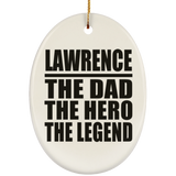 Lawrence The Dad The Hero The Legend - Oval Ornament
