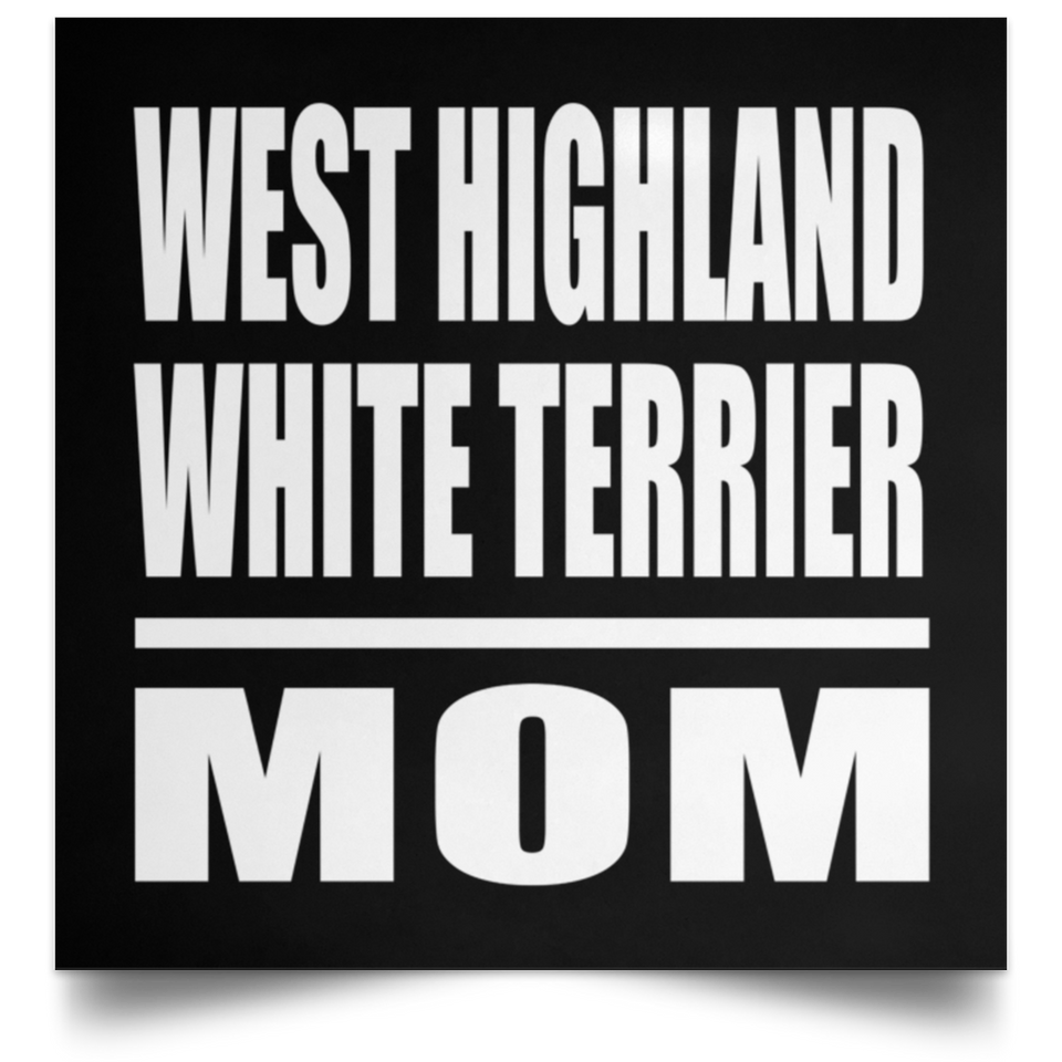 West Highland White Terrier Mom - Poster Square