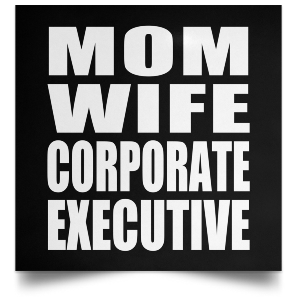 Mom Wife Corporate Executive - Poster Square