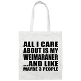 All I Care About Is My Weimaraner - Tote Bag White