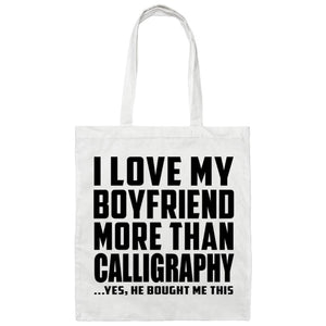 I Love My Boyfriend More Than Calligraphy - Tote Bag White