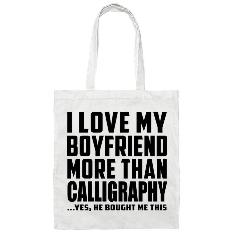 I Love My Boyfriend More Than Calligraphy - Tote Bag White