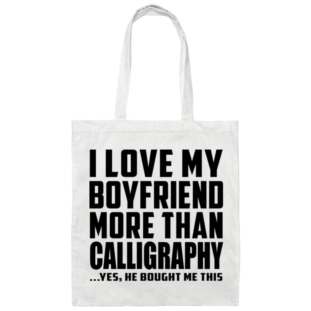 I Love My Boyfriend More Than Calligraphy - Tote Bag White