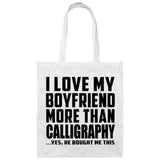 I Love My Boyfriend More Than Calligraphy - Tote Bag White