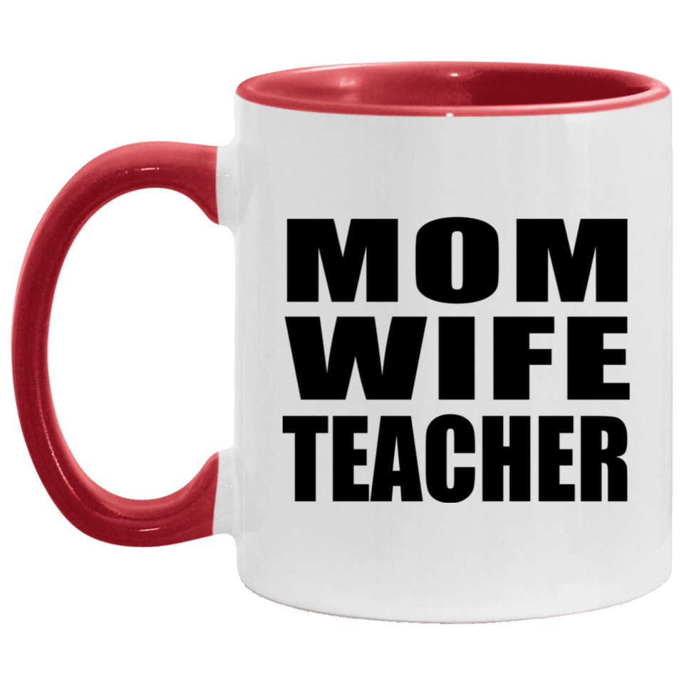 Mom Wife Teacher - 11oz Accent Mug Red