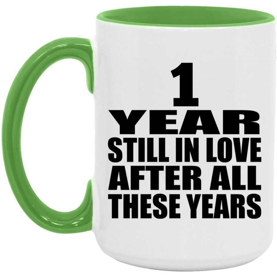1st Anniversary 1 Year Still In Love After These Years - 15oz Accent Mug Green