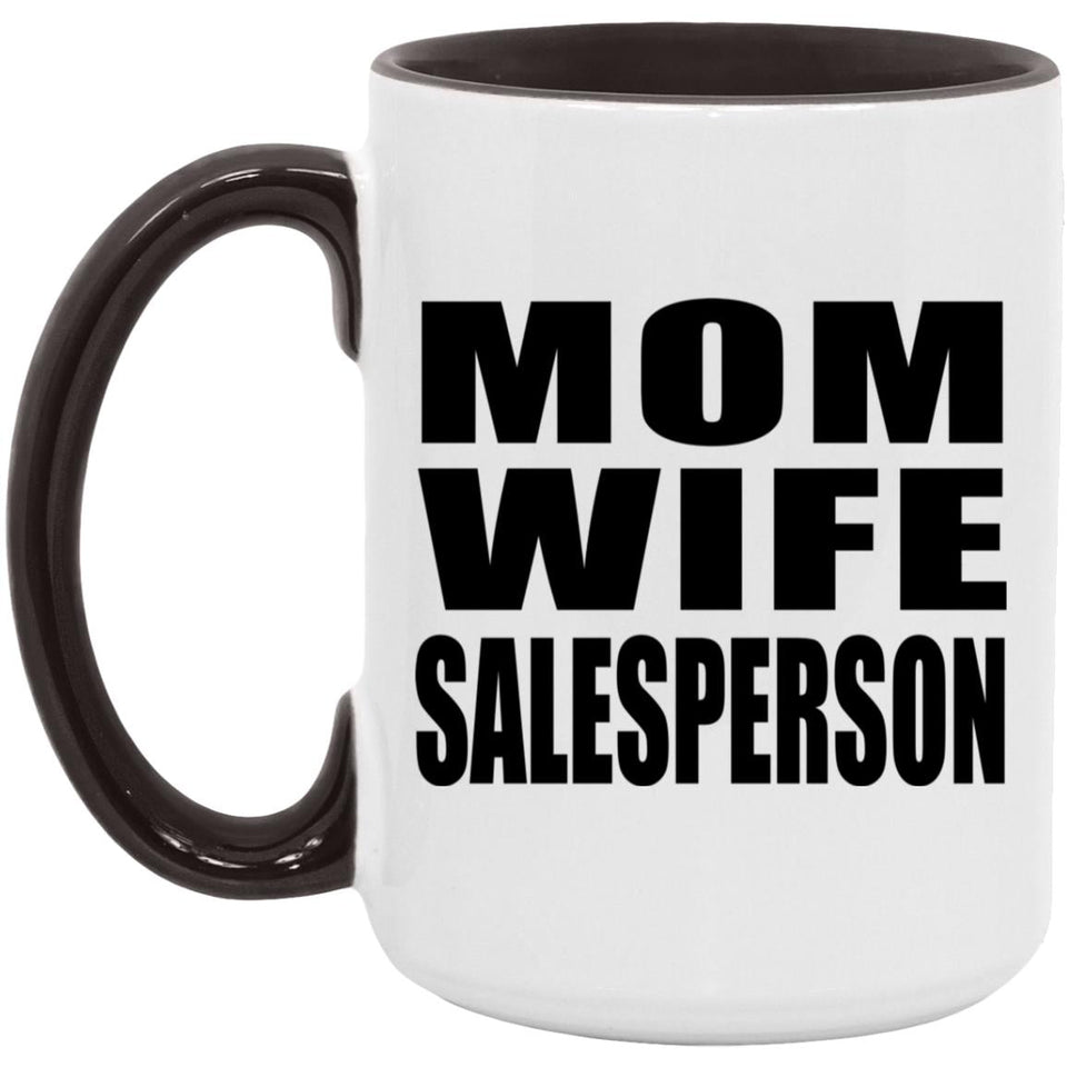 Mom Wife Salesperson - 15oz Accent Mug Black