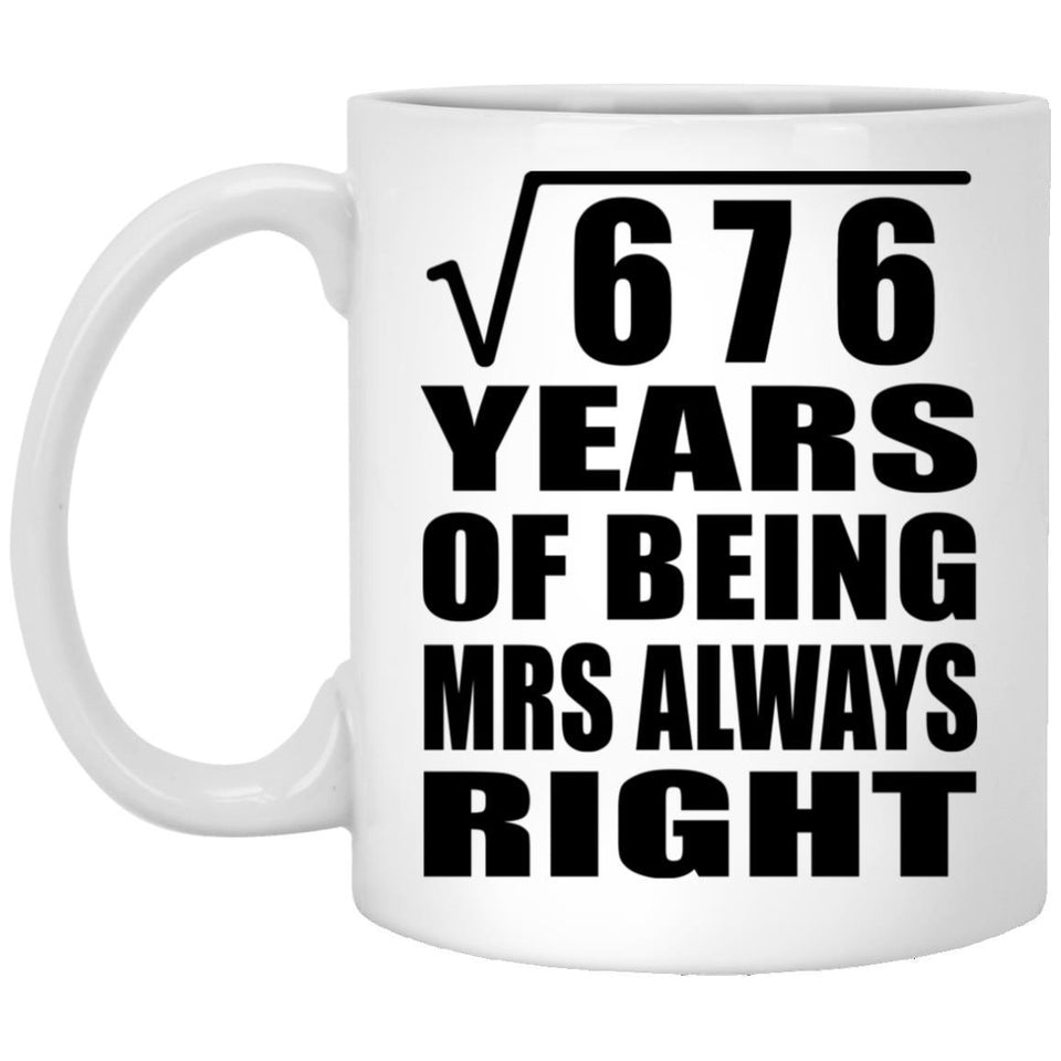 26th Anniversary Square Root of 676 Years Mrs Always Right - 11oz Coffee Mug