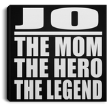 Jo The Mom The Hero The Legend - Canvas Square