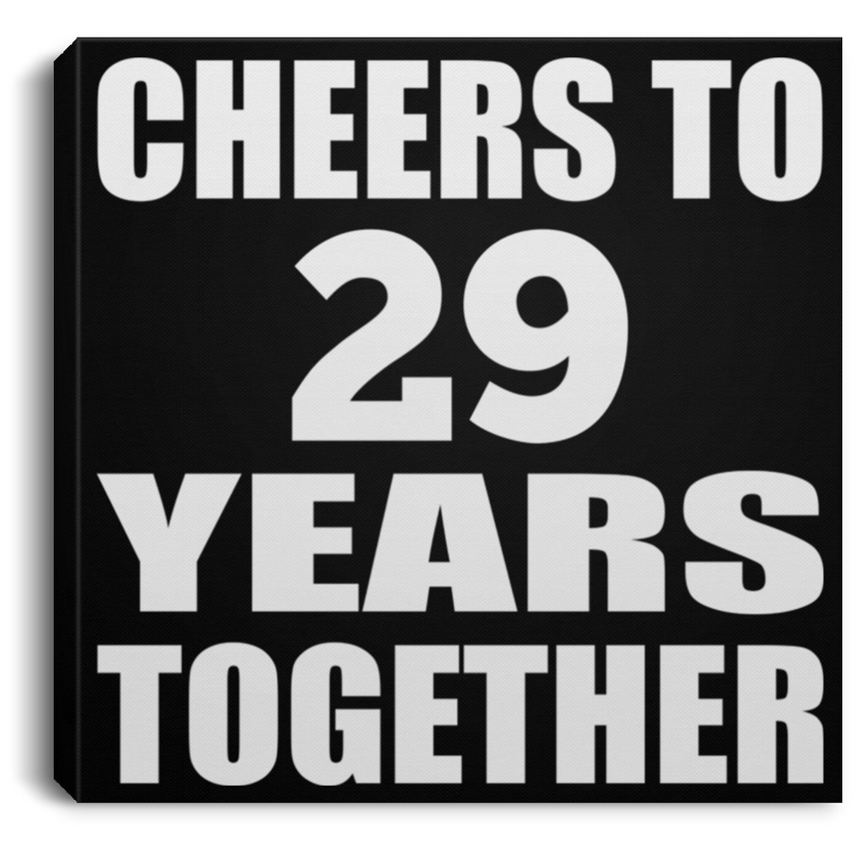 29th Anniversary Cheers To 29 Years Together - Canvas Square