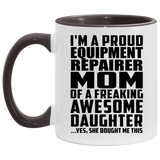 Proud Equipment Repairer Mom Of Awesome Daughter - 11oz Accent Mug Black