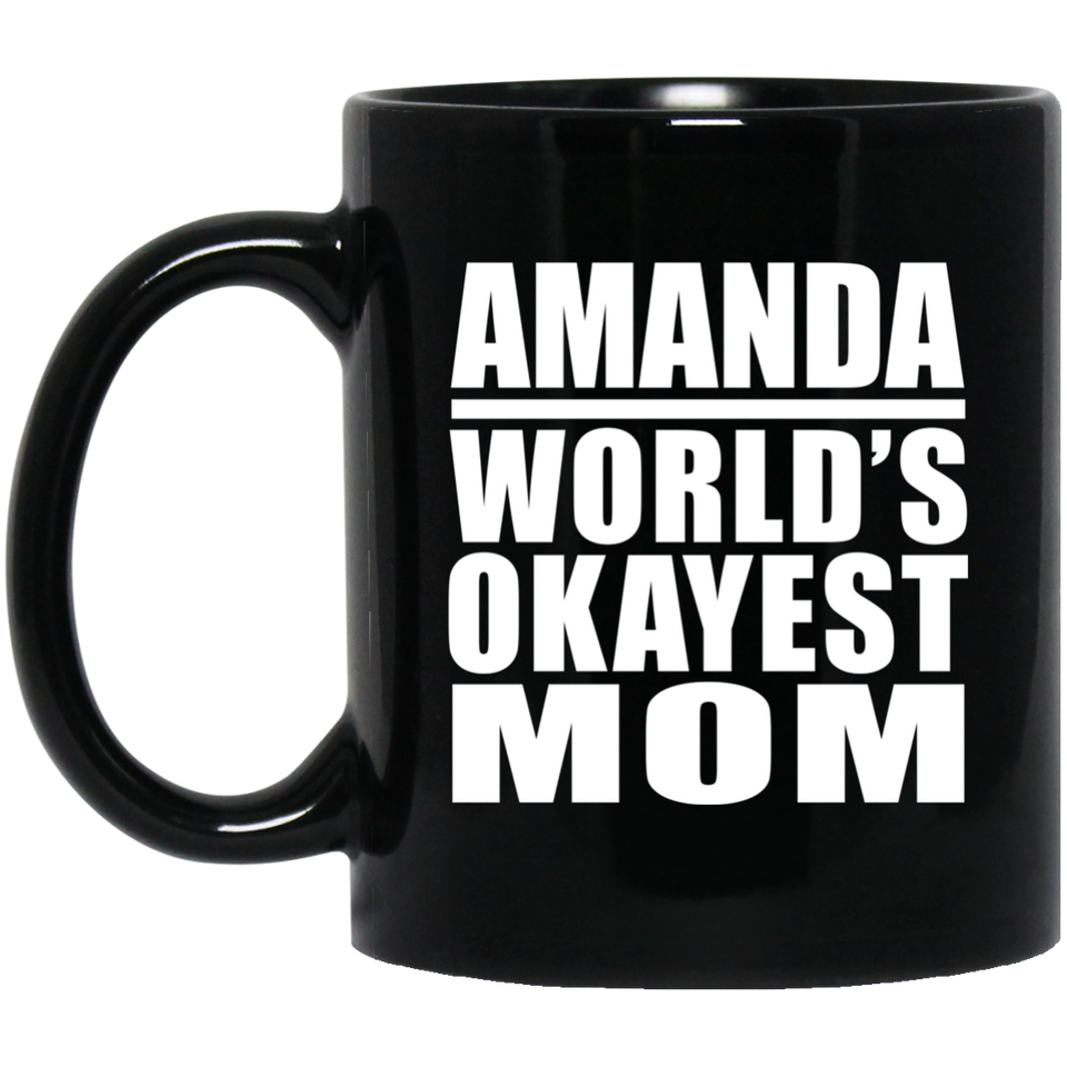 Amanda World's Okayest Mom - 11 Oz Coffee Mug Black