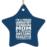 Proud Laboratory Technician Mom Of Awesome Daughter - Star Ornament