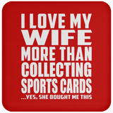 I Love My Wife More Than Collecting Sports Cards - Drink Coaster