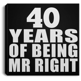40th Anniversary 40 Years Of Being Mr Right - Canvas Square