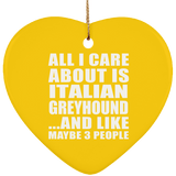 All I Care About Is Italian Greyhound - Heart Ornament
