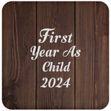 First Year As Child 2024 - Drink Coaster D
