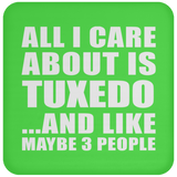 All I Care About Is Tuxedo - Drink Coaster