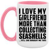 I Love My Girlfriend More Than Collecting Seashells - 15oz Accent Mug Pink