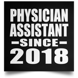 Physician Assistant Since 2018 - Poster Square