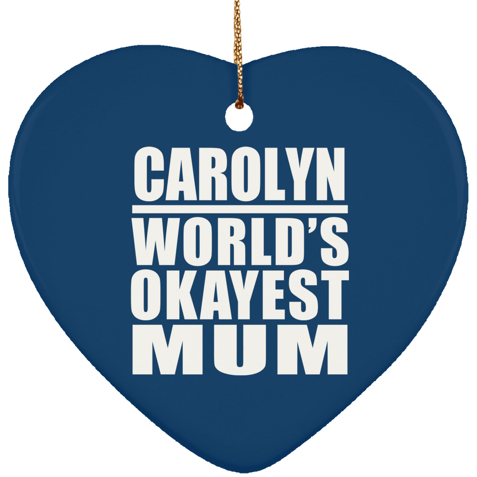 Carolyn World's Okayest Mum - Heart Ornament