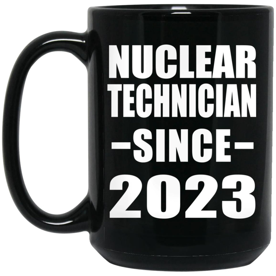 Nuclear Technician Since 2023 - 15oz Coffee Mug Black
