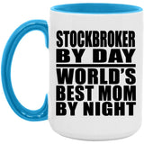 Stockbroker By Day World's Best Mom By Night - 15oz Accent Mug Blue