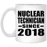 Nuclear Technician Since 2018 - 11 Oz Coffee Mug