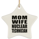 Mom Wife Nuclear Technician - Star Ornament