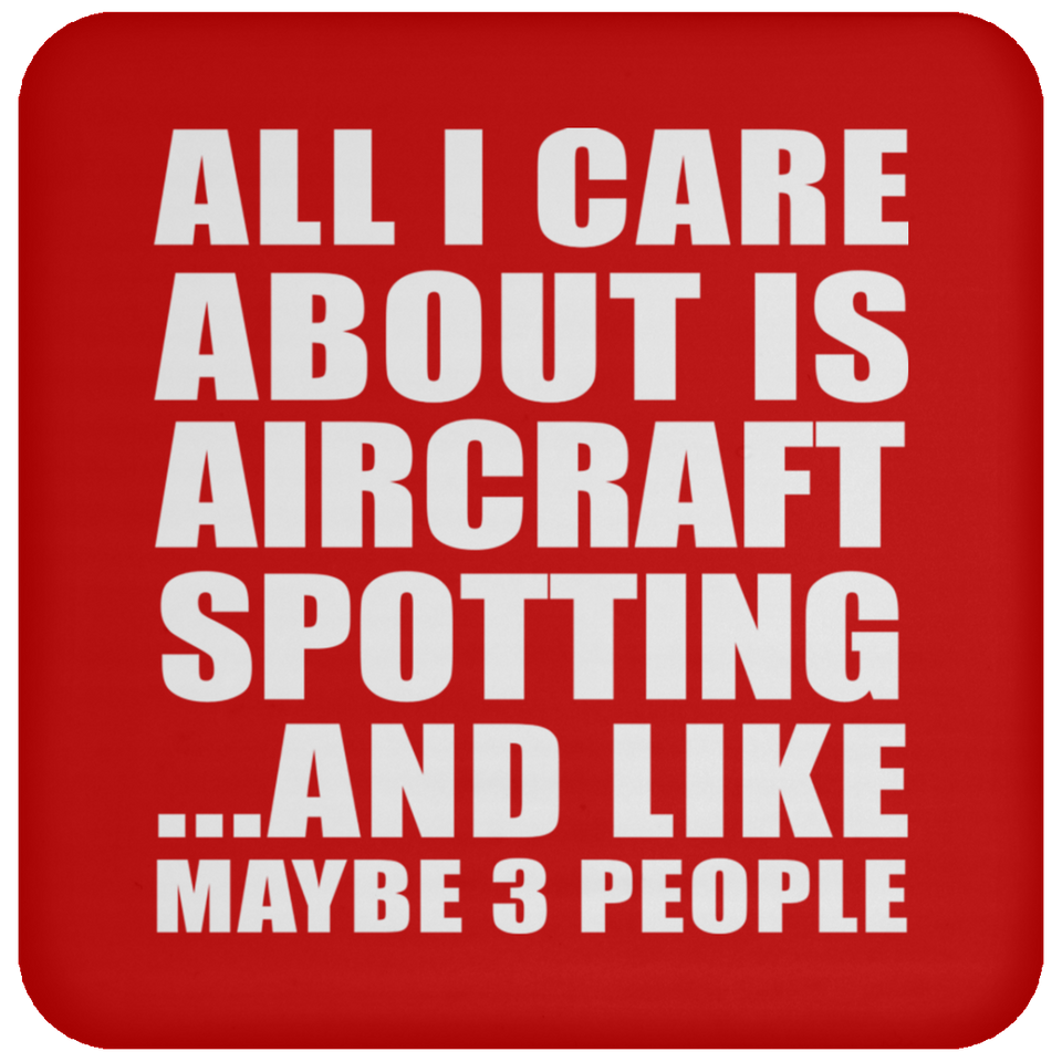 All I Care About Is Aircraft Spotting - Drink Coaster