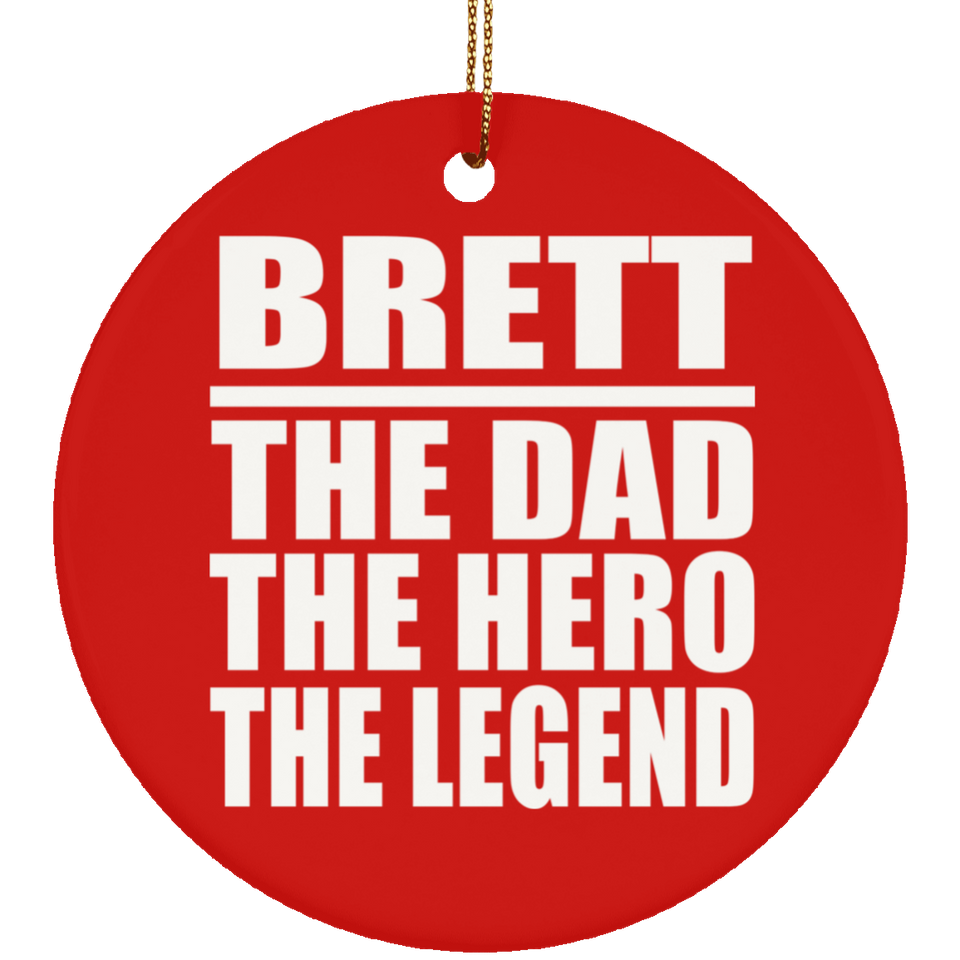 Brett The Dad The Hero The Legend - Circle Ornament