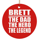Brett The Dad The Hero The Legend - Circle Ornament