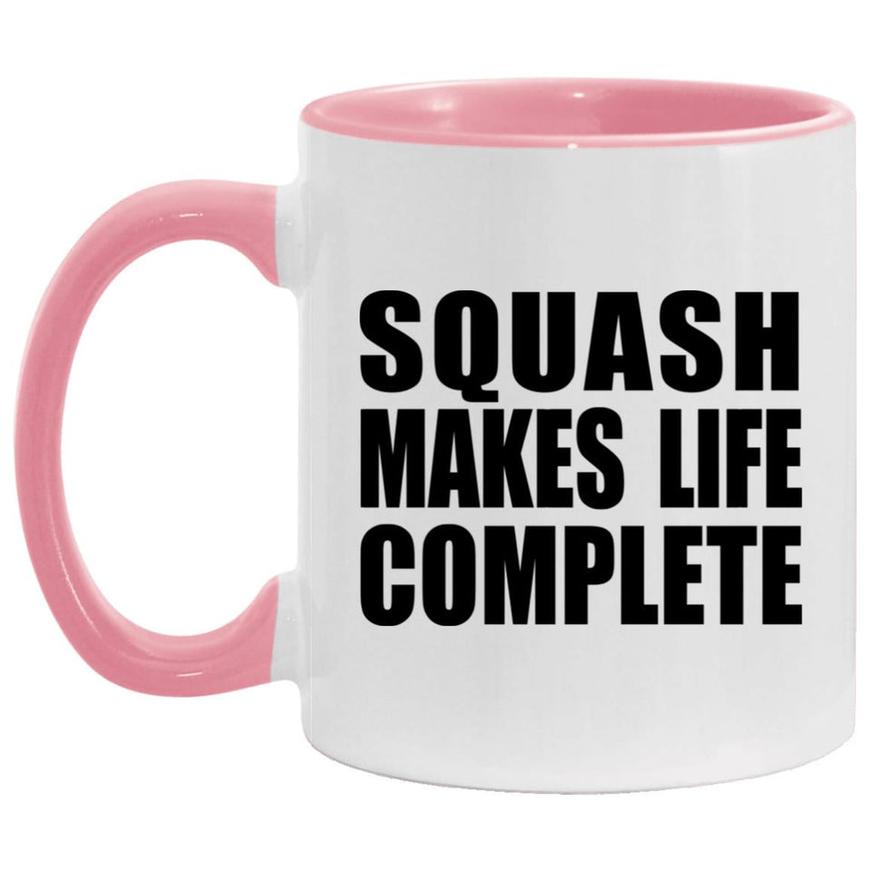 Squash Makes Life Complete - 11oz Accent Mug Pink