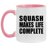 Squash Makes Life Complete - 11oz Accent Mug Pink