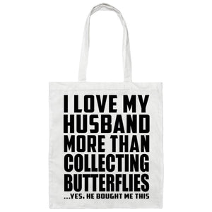 I Love My Husband More Than Collecting Butterflies - Tote Bag White