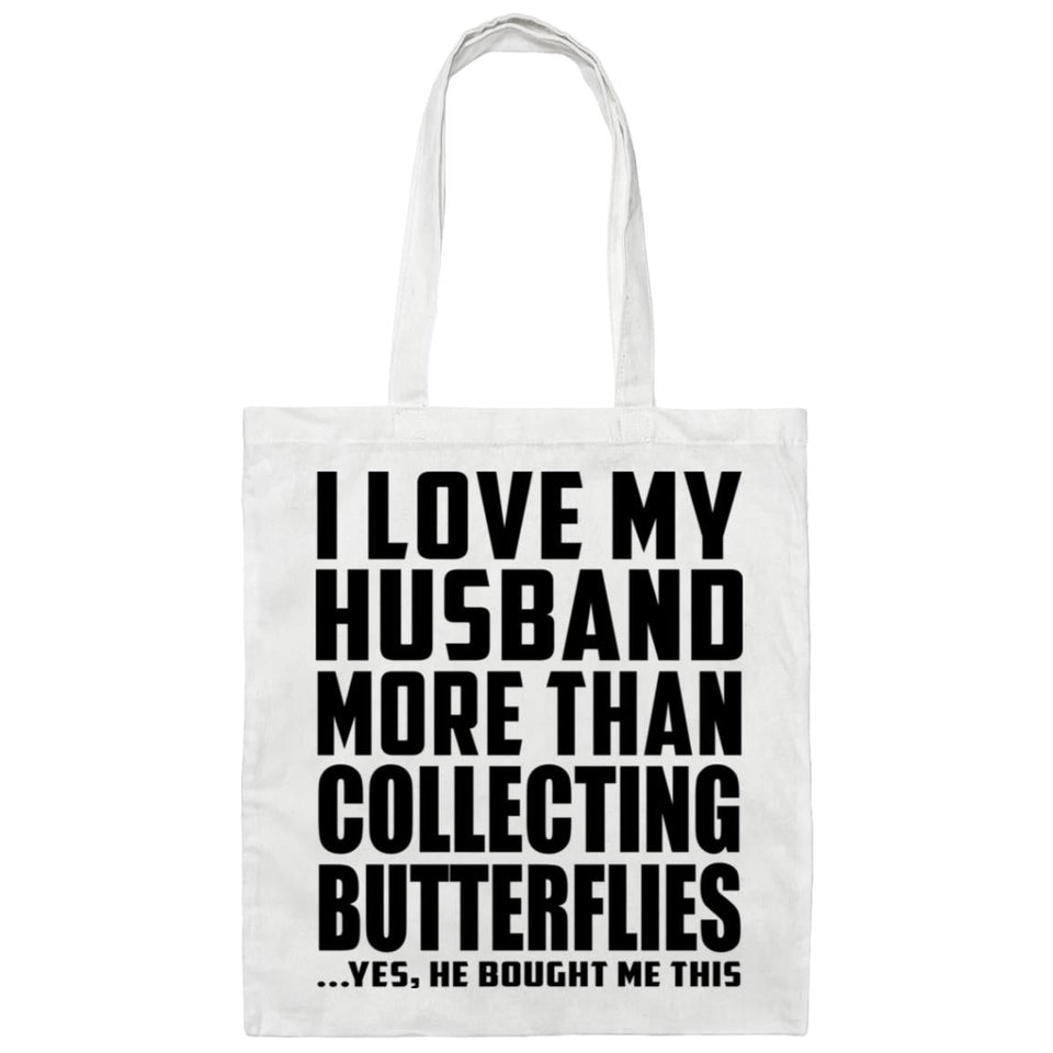 I Love My Husband More Than Collecting Butterflies - Tote Bag White