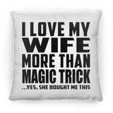 I Love My Wife More Than Magic Trick - Throw Pillow