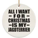 All I Want For Christmas Is My Jagdterrier - Circle Ornament