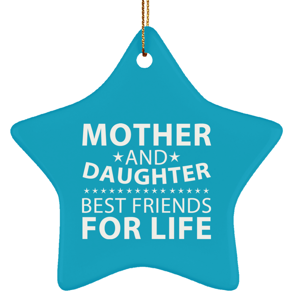 Mother and Daughter, Best Friends For Life - Star Ornament