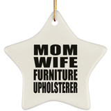 Mom Wife Furniture Upholsterer - Star Ornament