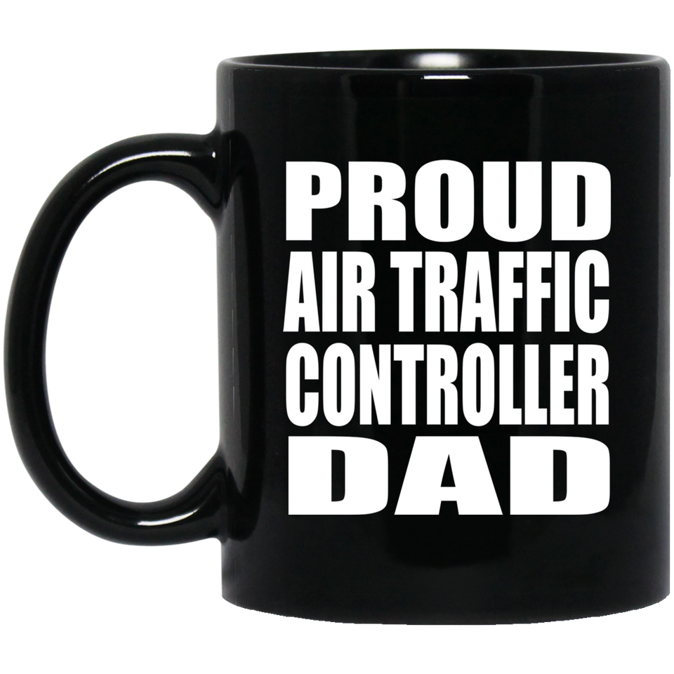 Proud Air Traffic Controller Dad - 11oz Coffee Mug Black