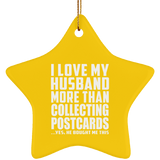 I Love My Husband More Than Collecting Postcards - Star Ornament