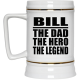 Bill The Dad The Hero The Legend - Beer Stein