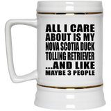 All I Care About Is My Nova Scotia Duck Tolling Retriever - Beer Stein