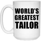 World's Greatest Tailor - 15 Oz Coffee Mug