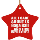 All I Care About Is Gaga Ball - Star Ornament