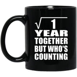 1st Anniversary Square Root of 1 Year Who's Counting - 11oz Coffee Mug Black
