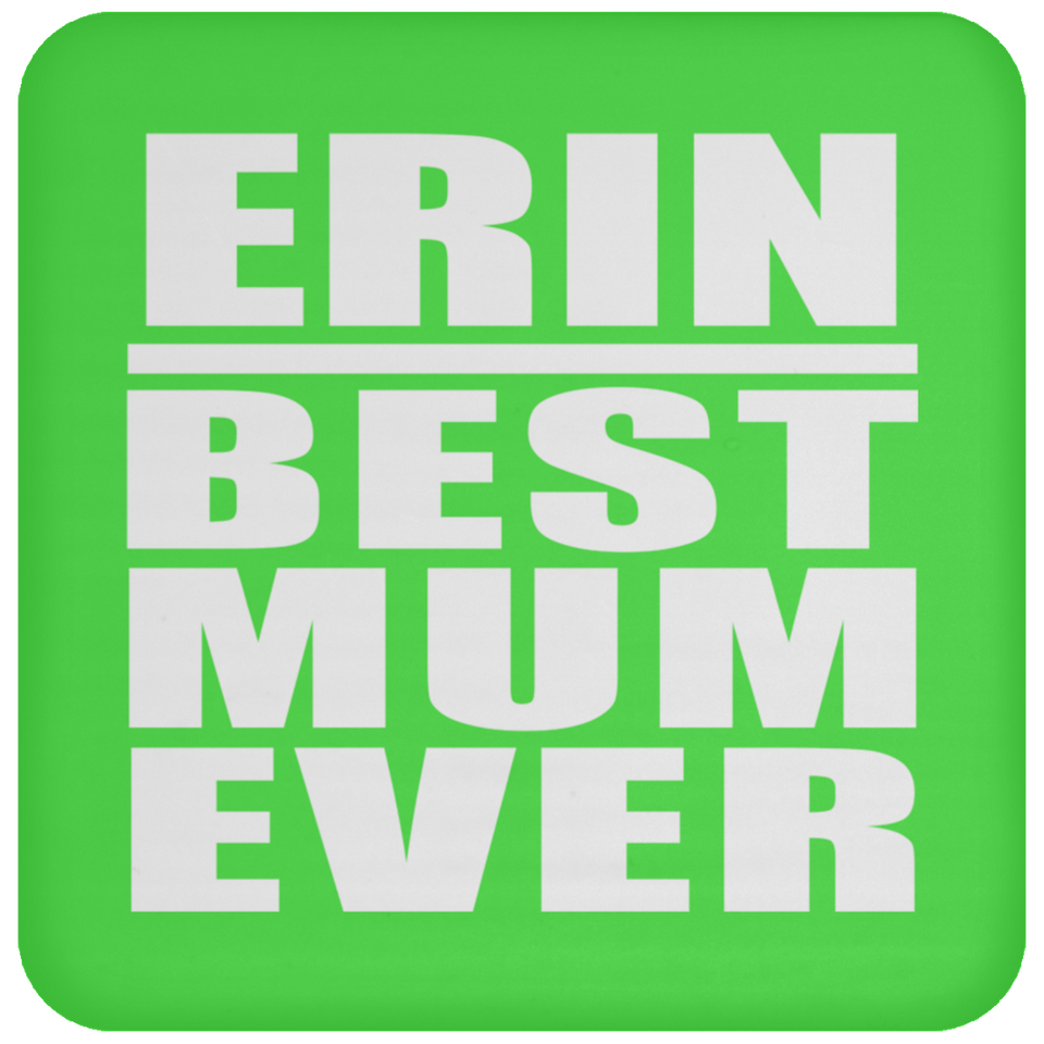 Erin Best Mum Ever - Drink Coaster