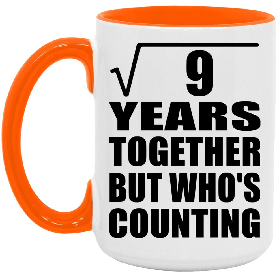 3rd Anniversary Square Root of 9 Years Who's Counting - 15oz Accent Mug Orange